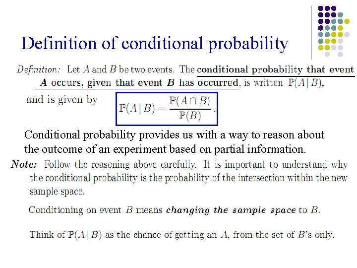 Definition of conditional probability Conditional probability provides us with a way to reason about