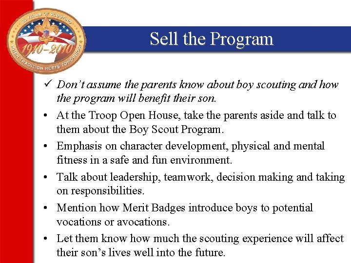Sell the Program ü Don’t assume the parents know about boy scouting and how