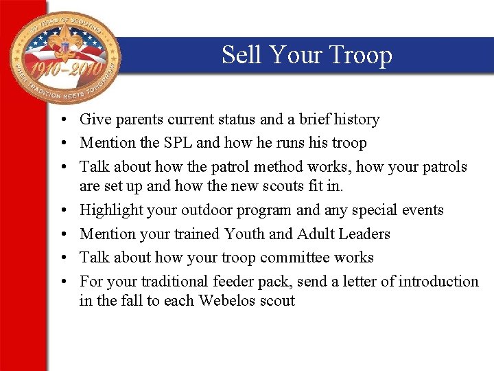 Sell Your Troop • Give parents current status and a brief history • Mention