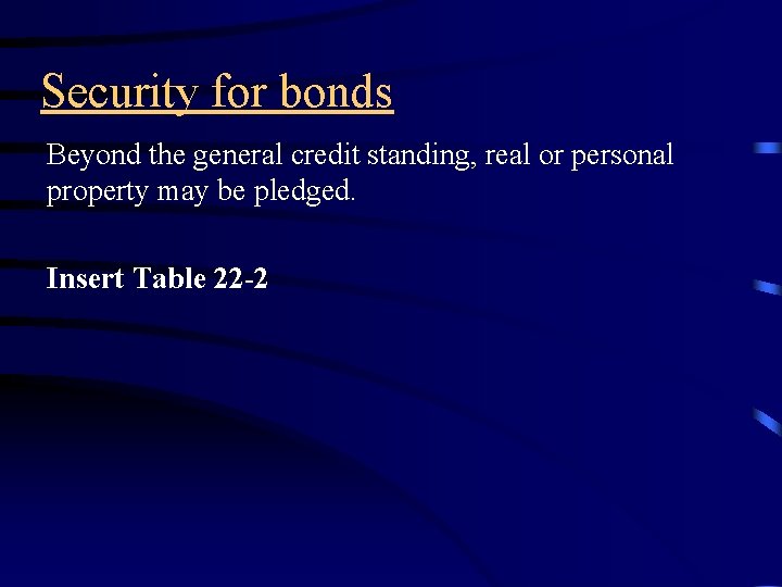 Security for bonds Beyond the general credit standing, real or personal property may be