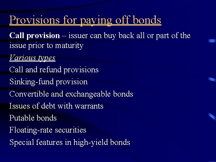 Provisions for paying off bonds Call provision – issuer can buy back all or