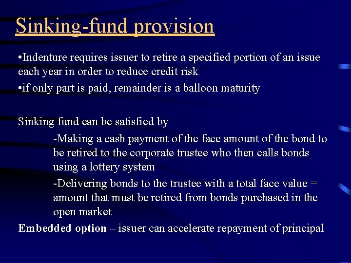 Sinking-fund provision • Indenture requires issuer to retire a specified portion of an issue