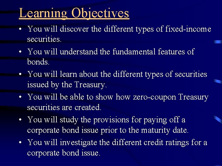 Learning Objectives • You will discover the different types of fixed-income securities. • You