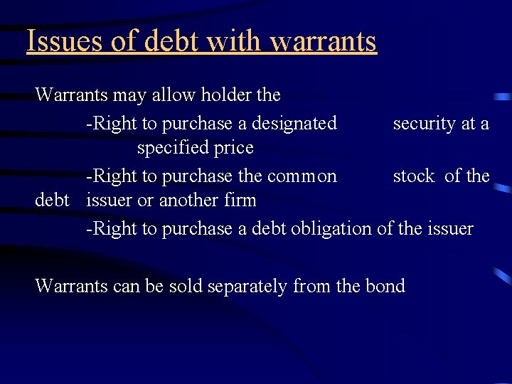 Issues of debt with warrants Warrants may allow holder the -Right to purchase a