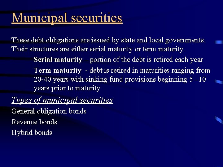 Municipal securities These debt obligations are issued by state and local governments. Their structures