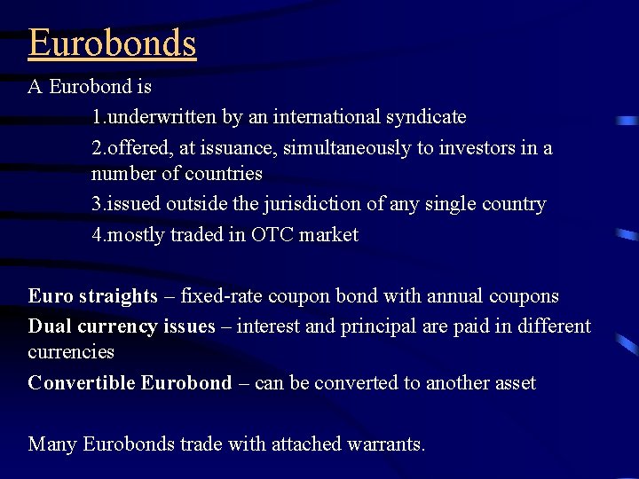 Eurobonds A Eurobond is 1. underwritten by an international syndicate 2. offered, at issuance,