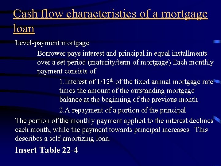 Cash flow characteristics of a mortgage loan Level-payment mortgage Borrower pays interest and principal