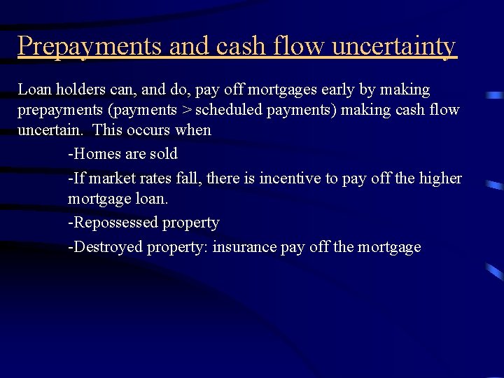 Prepayments and cash flow uncertainty Loan holders can, and do, pay off mortgages early