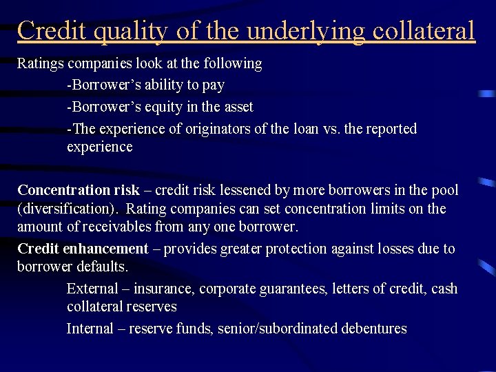 Credit quality of the underlying collateral Ratings companies look at the following -Borrower’s ability