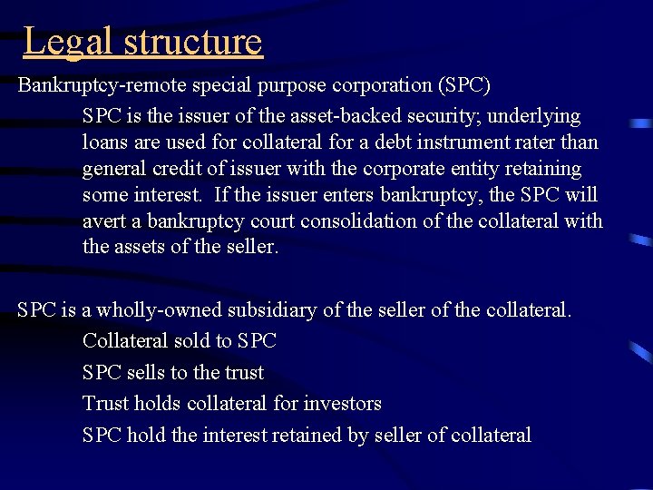 Legal structure Bankruptcy-remote special purpose corporation (SPC) SPC is the issuer of the asset-backed