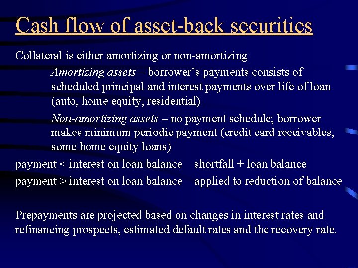 Cash flow of asset-back securities Collateral is either amortizing or non-amortizing Amortizing assets –