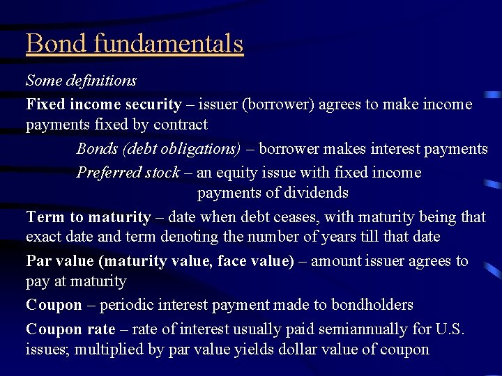 Bond fundamentals Some definitions Fixed income security – issuer (borrower) agrees to make income