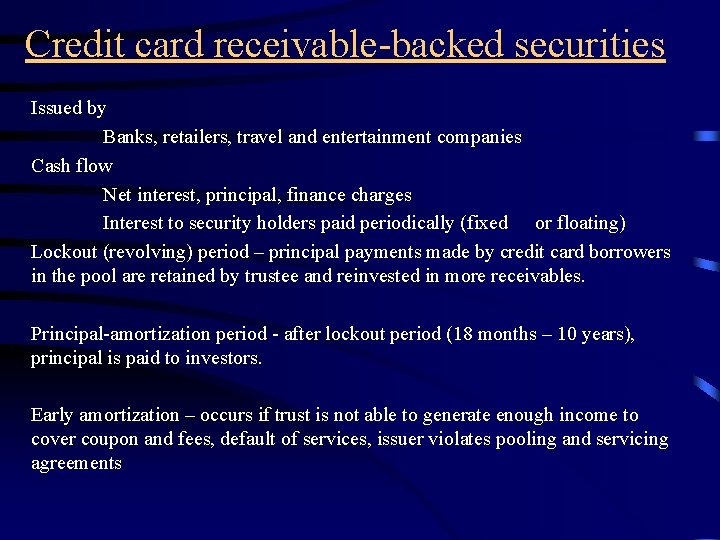 Credit card receivable-backed securities Issued by Banks, retailers, travel and entertainment companies Cash flow