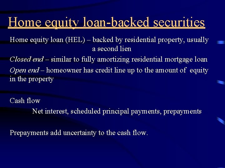 Home equity loan-backed securities Home equity loan (HEL) – backed by residential property, usually