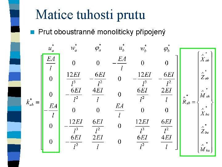 Matice tuhosti prutu n Prut oboustranně monoliticky připojený 