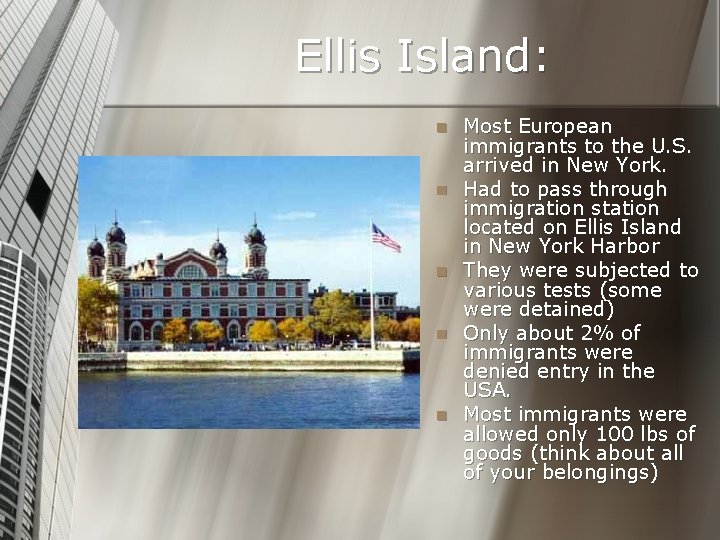 Ellis Island: n n n Most European immigrants to the U. S. arrived in