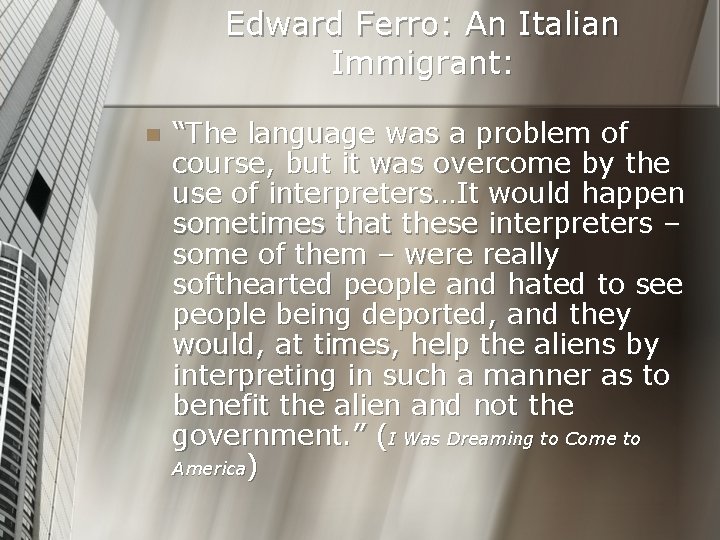 Edward Ferro: An Italian Immigrant: n “The language was a problem of course, but