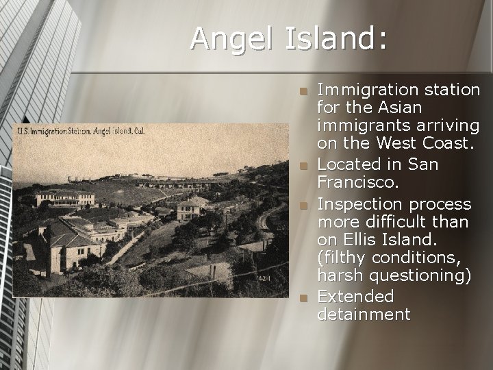 Angel Island: n n Immigration station for the Asian immigrants arriving on the West