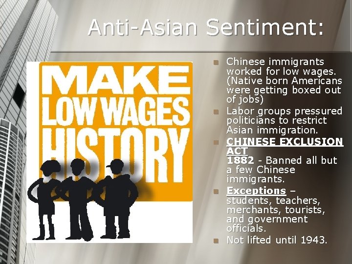 Anti-Asian Sentiment: n n n Chinese immigrants worked for low wages. (Native born Americans