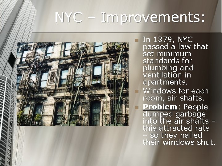 NYC – Improvements: n n n In 1879, NYC passed a law that set