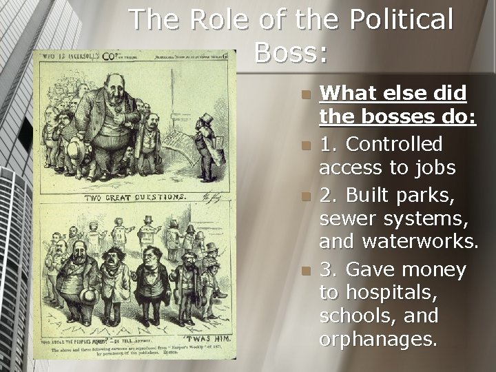 The Role of the Political Boss: n n What else did the bosses do: