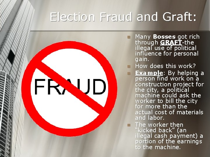 Election Fraud and Graft: n n Many Bosses got rich through GRAFT-the illegal use