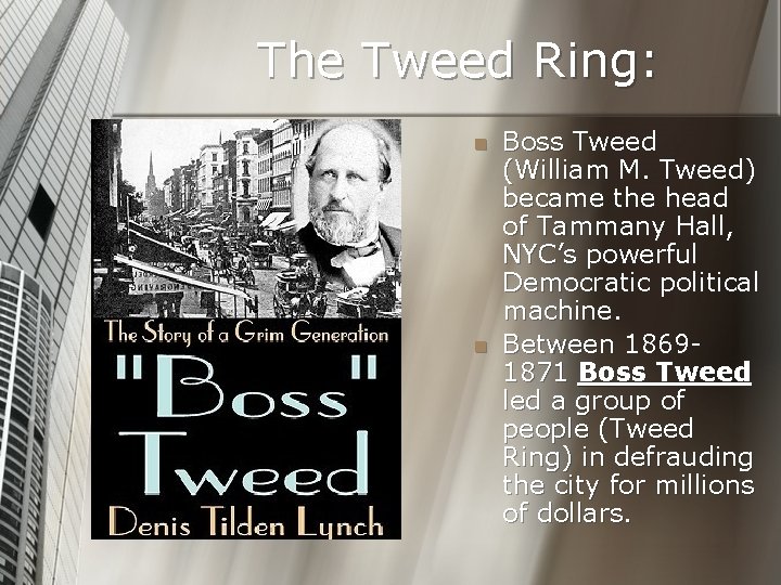 The Tweed Ring: n n Boss Tweed (William M. Tweed) became the head of