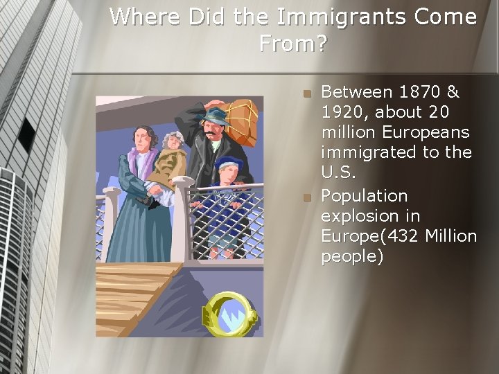 Where Did the Immigrants Come From? n n Between 1870 & 1920, about 20