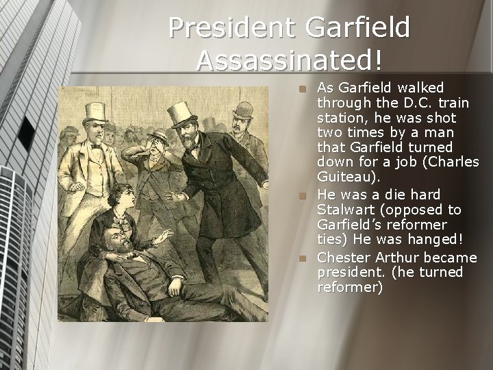 President Garfield Assassinated! n n n As Garfield walked through the D. C. train
