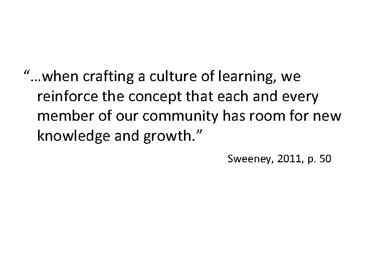 “…when crafting a culture of learning, we reinforce the concept that each and every “…when crafting a culture of learning, we reinforce the concept that each and every
