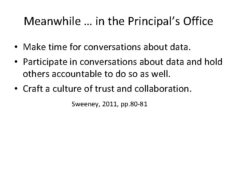 Meanwhile … in the Principal’s Office • Make time for conversations about data. •