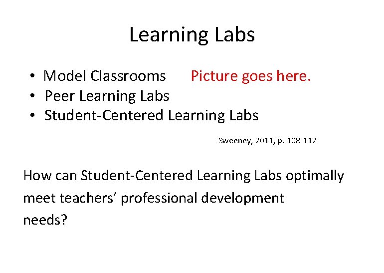 Learning Labs • Model Classrooms Picture goes here. • Peer Learning Labs • Student-Centered