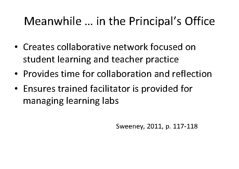 Meanwhile … in the Principal’s Office • Creates collaborative network focused on student learning