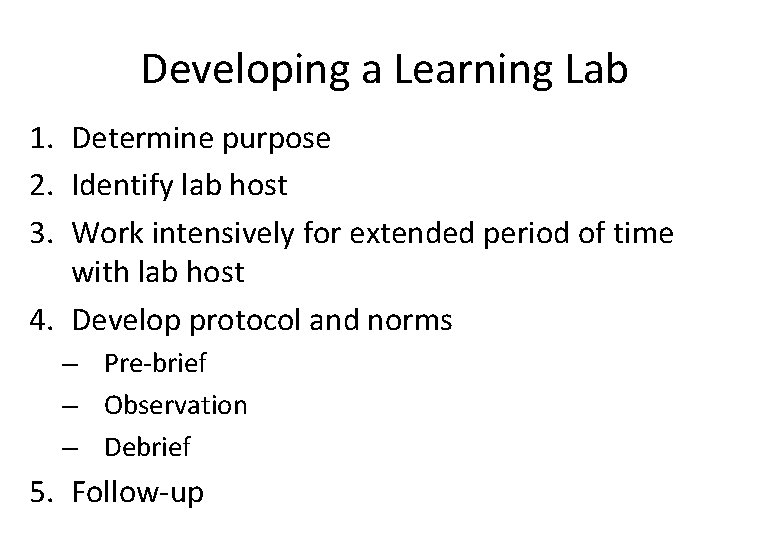 Developing a Learning Lab 1. Determine purpose 2. Identify lab host 3. Work intensively