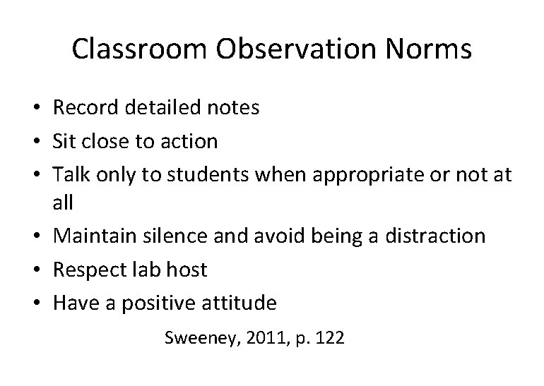 Classroom Observation Norms • Record detailed notes • Sit close to action • Talk