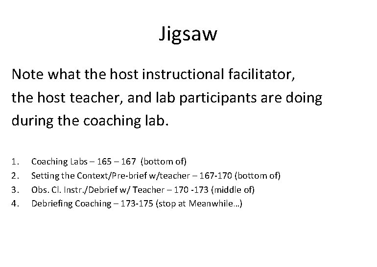 Jigsaw Note what the host instructional facilitator, the host teacher, and lab participants are