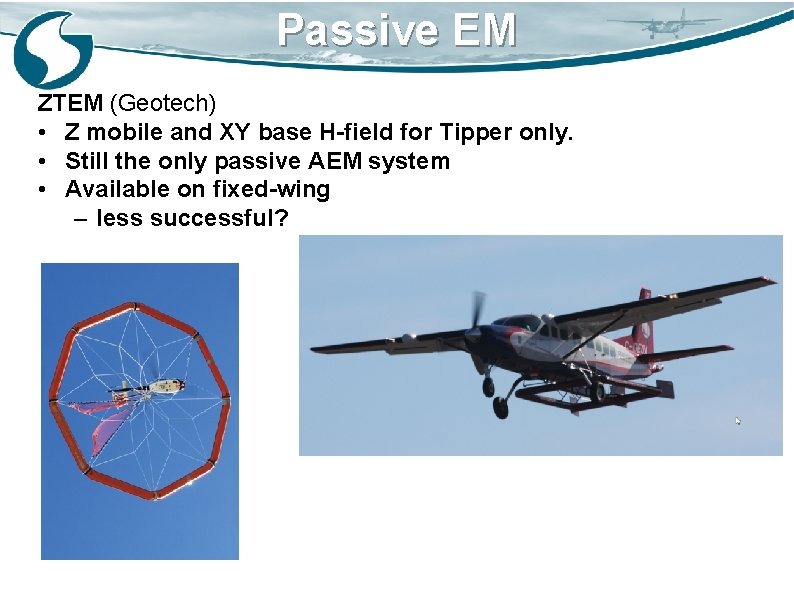 Passive EM ZTEM (Geotech) • Z mobile and XY base H-field for Tipper only.