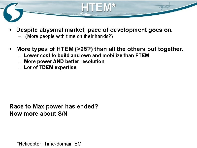 HTEM* • Despite abysmal market, pace of development goes on. – (More people with
