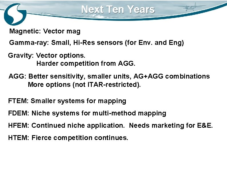 Next Ten Years Magnetic: Vector mag Gamma-ray: Small, Hi-Res sensors (for Env. and Eng)