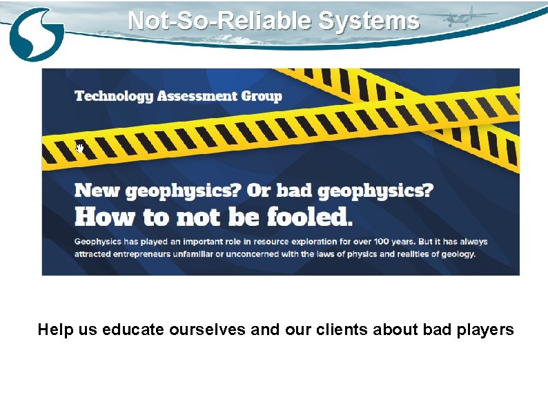 Not-So-Reliable Systems Help us educate ourselves and our clients about bad players 