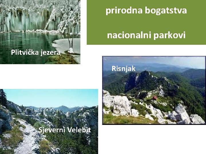 prirodna bogatstva nacionalni parkovi Plitvička jezera Risnjak Sjeverni Velebit 