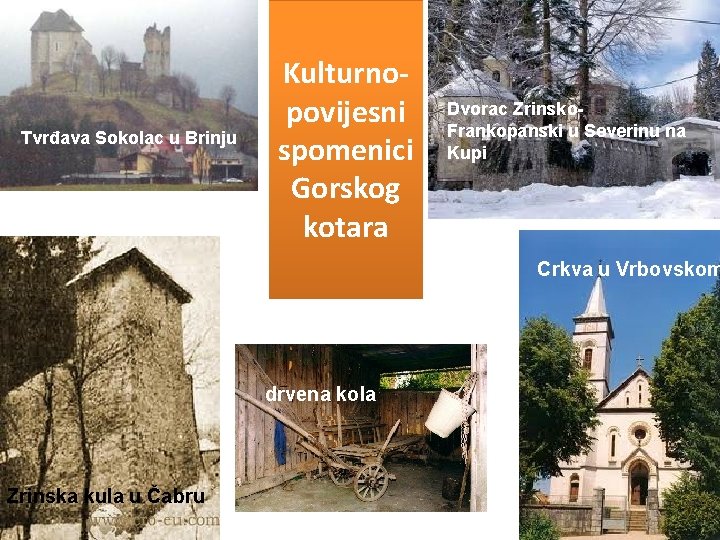 Tvrđava Sokolac u Brinju Kulturnopovijesni spomenici Gorskog kotara Dvorac Zrinsko. Frankopanski u Severinu na