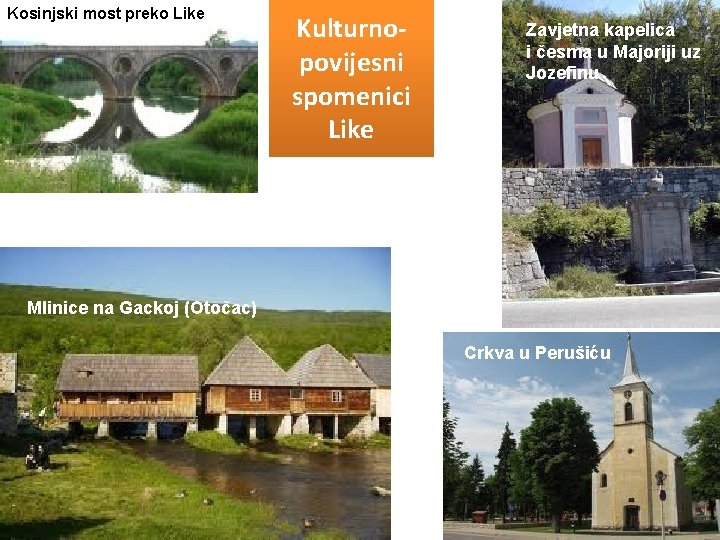 Kosinjski most preko Like Kulturnopovijesni spomenici Like Zavjetna kapelica i česma u Majoriji uz