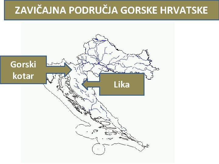 ZAVIČAJNA PODRUČJA GORSKE HRVATSKE Gorski kotar Lika 