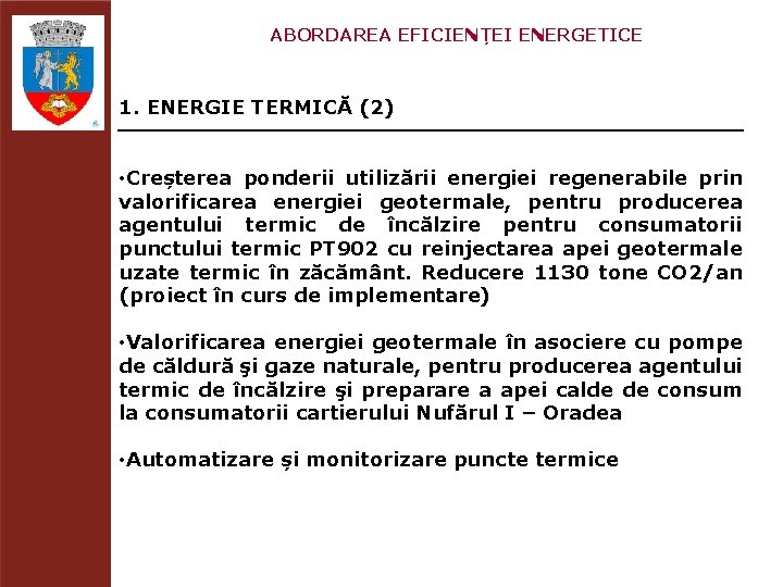 ABORDAREA EFICIENȚEI ENERGETICE 1. ENERGIE TERMICĂ (2) • Creșterea ponderii utilizării energiei regenerabile prin