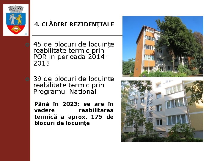 4. CLĂDIRI REZIDENȚIALE ¡ 45 de blocuri de locuințe reabilitate termic prin POR in