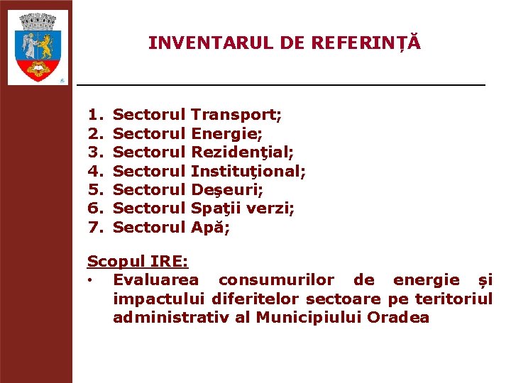 INVENTARUL DE REFERINȚĂ 1. 2. 3. 4. 5. 6. 7. Sectorul Transport; Sectorul Energie;