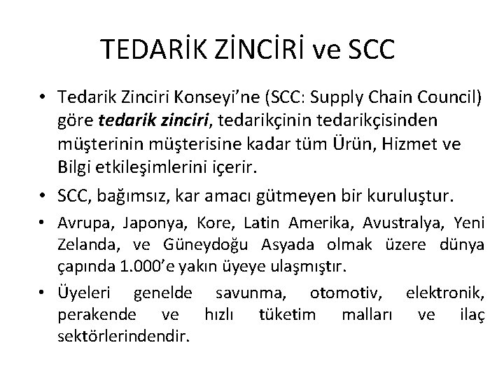 TEDARİK ZİNCİRİ ve SCC • Tedarik Zinciri Konseyi’ne (SCC: Supply Chain Council) göre tedarik