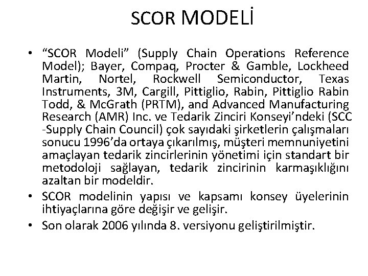 SCOR MODELİ • “SCOR Modeli” (Supply Chain Operations Reference Model); Bayer, Compaq, Procter &