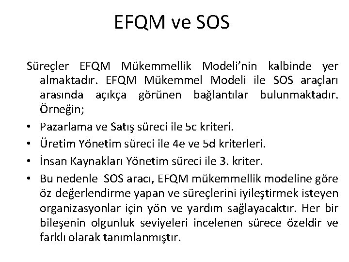 EFQM ve SOS Süreçler EFQM Mükemmellik Modeli’nin kalbinde yer almaktadır. EFQM Mükemmel Modeli ile